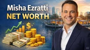 Misha Ezratti Net Worth 2026: Real Estate Leader Wealth Misha Ezratti Net Worth